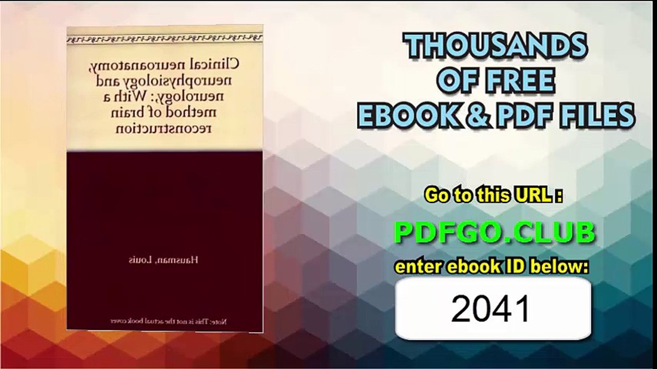 Clinical neuroanatomy, neurophysiology and neurology, With a method of brain reconstruction