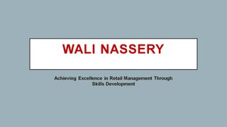 Wali Nassery, Achieving Excellence in Retail Management Through Skills Development