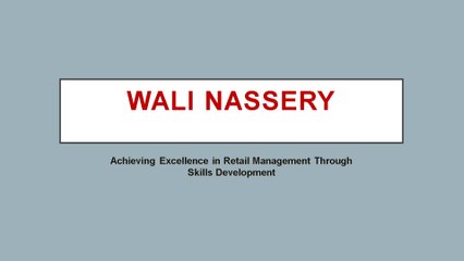 Wali Nassery, Achieving Excellence in Retail Management Through Skills Development
