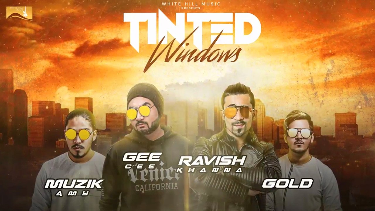 Tinted Windows Song HD Video Gee Cee ft Ravish Khanna 2017 Latest Punjabi Songs