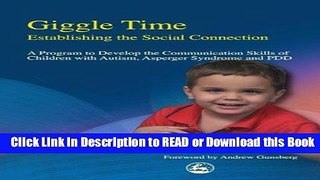 Read Book Giggle Time - Establishing the Social Connection: A Program to Develop the Communication