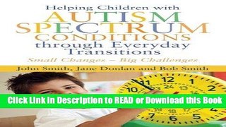Read Book Helping Children with Autism Spectrum Conditions through Everyday Transitions: Small