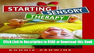 Read Book Starting Sensory Therapy: Fun Activities for the Home and Classroom! Free Books