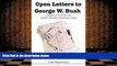 PDF [DOWNLOAD] Open Letters to George W. Bush: Letters to W from his ardent admirer Belacqua