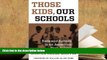Audiobook  Those Kids, Our Schools: Race and Reform in an American High School Full Book