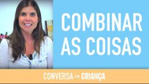 Combinar as Coisas | Conversa com Criança