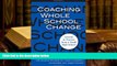 Read Online  Coaching Whole School Change: Lessons in Practice from a Small High School Full Book