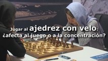 Jugar al ajedrez con velo: ¿afecta al juego o a la concentración?
