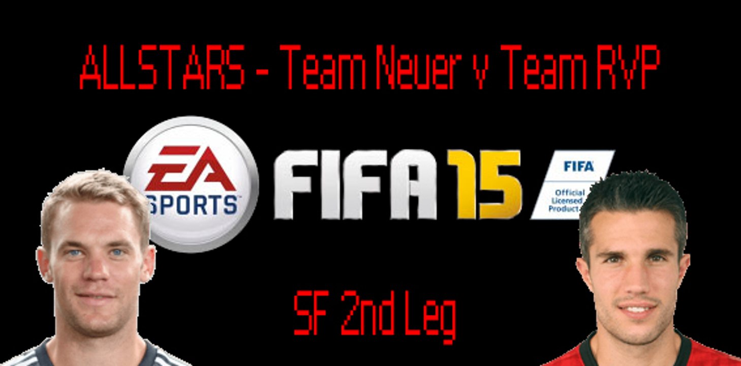 FIFA 15 ALLSTARS SF1 Team Neuer vs Team RVP 2nd Leg