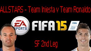 FIFA 15 ALLSTARS SF2 Team Iniesta vs Team Ronaldo 2nd Leg