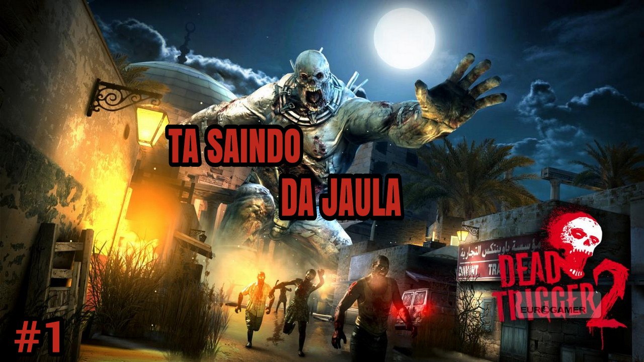 DEAD TRIGGER 2 #1 - OLHA O MONSTRO AÍ