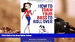 Audiobook  How to Train Your Boss to Roll Over: Tips to Becoming a Top Dog For Kindle