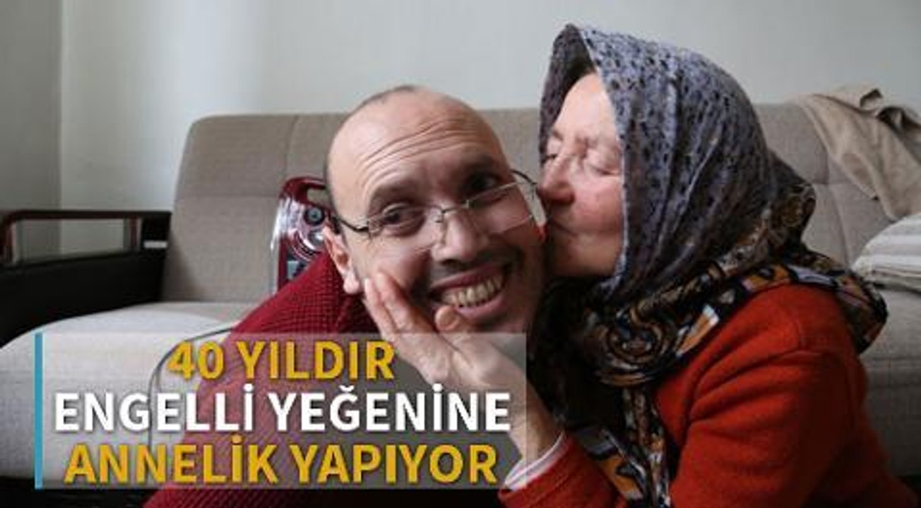 Engelli yeğenine 40 yıldır annelik yapıyor