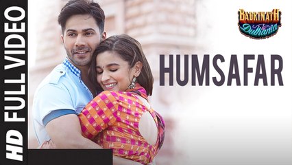 Humsafar (Full Video) Badrinath Ki Dulhania | Varun Dhawan, Alia Bhatt | New Song 2017 HD