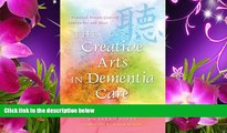 FREE [DOWNLOAD] The Creative Arts in Dementia Care: Practical Person-Centred Approaches and Ideas