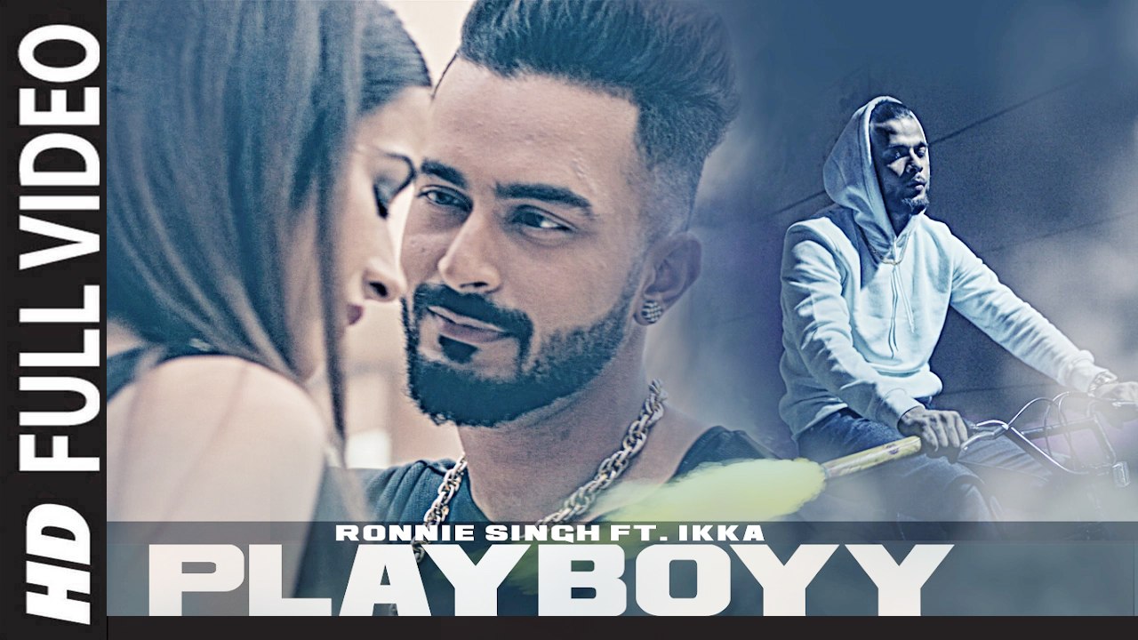 Playboyy (Full Video) Ronnie Singh Feat. Ikka | New Punjabi Songs 2017 HD
