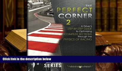 PDF [Free] Download  The Perfect Corner 2: A Driver s Step-by-Step Guide to Optimizing Complex