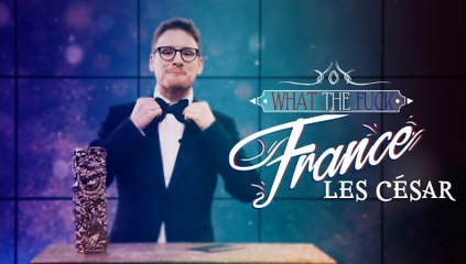 What The Fuck France - Episode 19 - Les César - CANAL+
