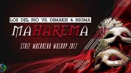 Los Del Rio vs. Dimakis & Nigma - MaHarema  (STAiF Macarena Mashup 2017)