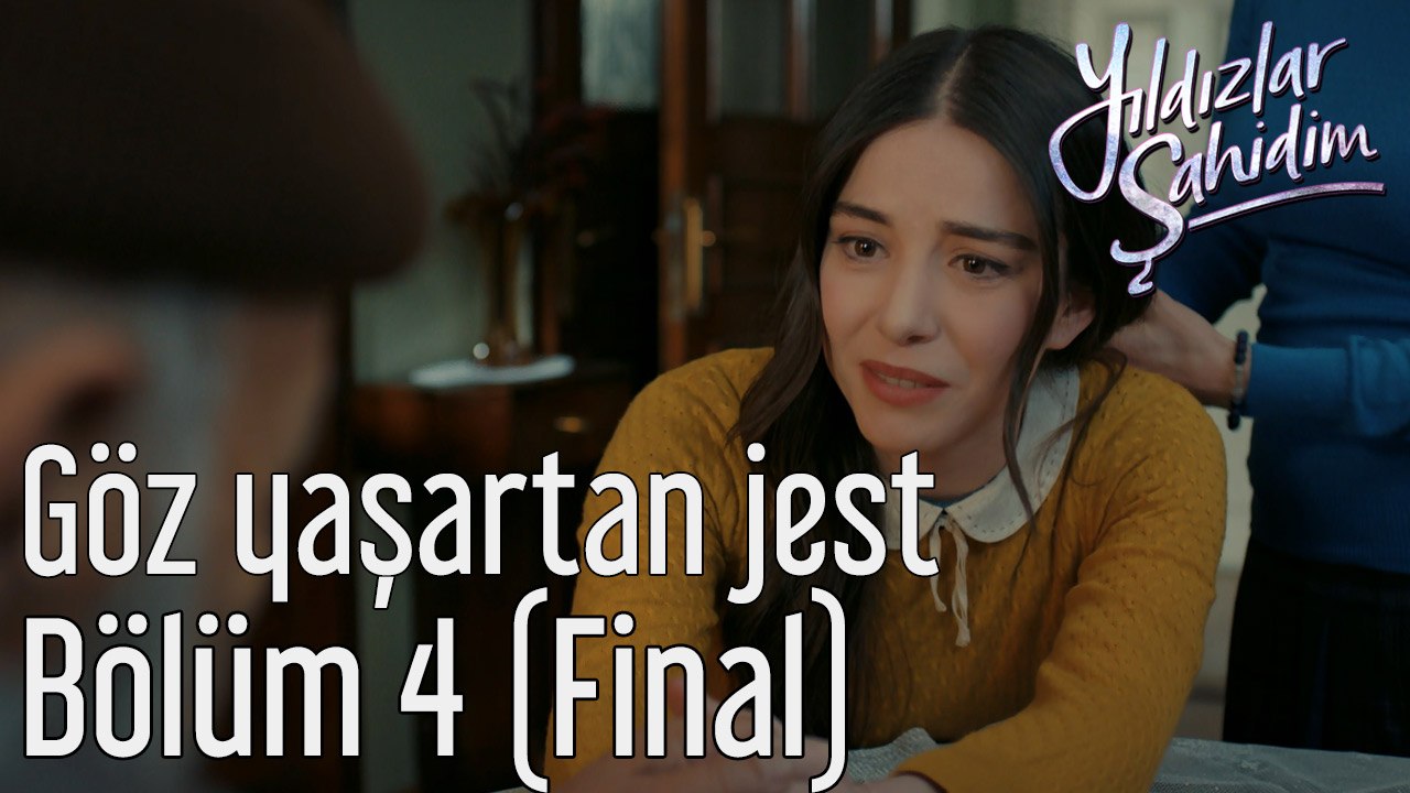 Yıldızlar Şahidim 4. Bölüm (Final) Göz Yaşartan Jest