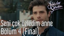 Yıldızlar Şahidim 4. Bölüm (Final) Seni Çok Özledim Anne