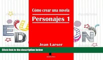 PDF  Cómo crear una novela. Personajes 1: La base de una historia. (Spanish Edition) Jean Larser