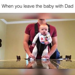 when you leave the baby and dad ||  Quando você deixa o bebê com o pai