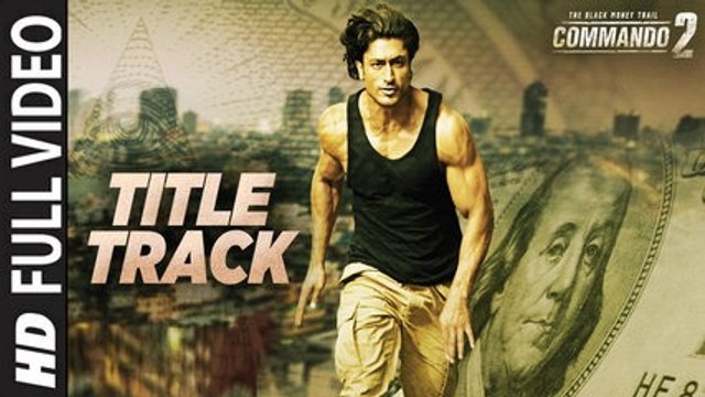 Commando (Title Track)_(New video song from movie- Commando2)_ Vidyut Jammwal, Adah Sharma, Esha Gupta, Freddy Daruwala