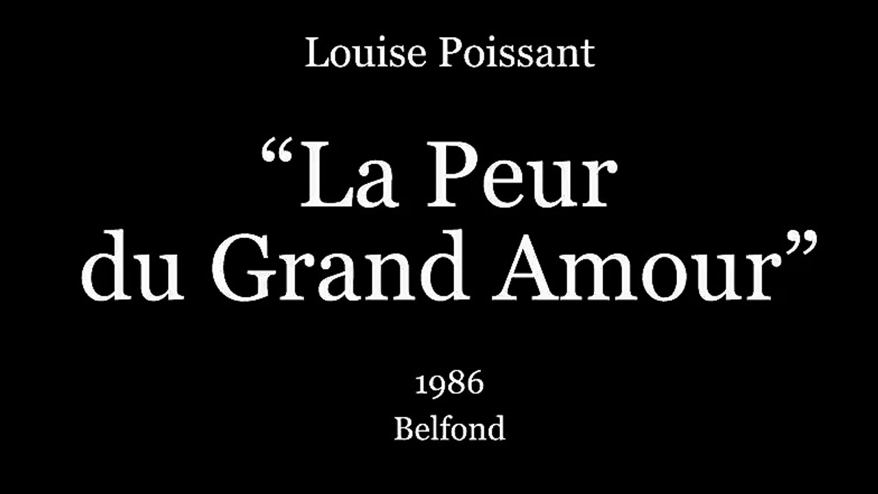 “La Peur Du Grand Amour” de Louise Poissant (1986) Belfond