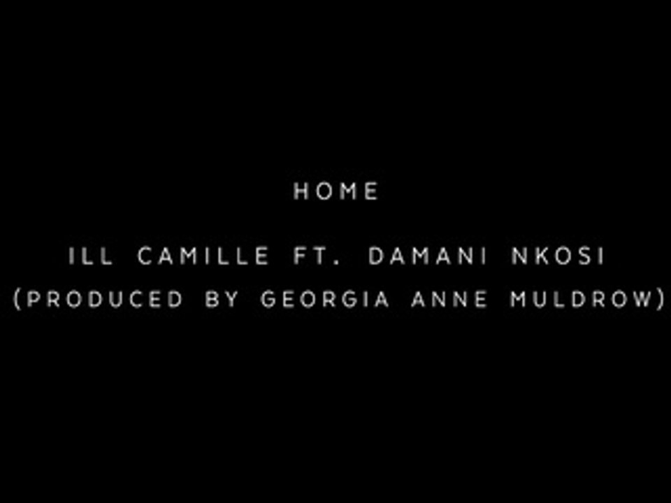 iLL Camille feat Damani "Home"