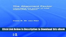 Download The Alignment Factor: Leveraging the Power of Total Stakeholder Support Free Books
