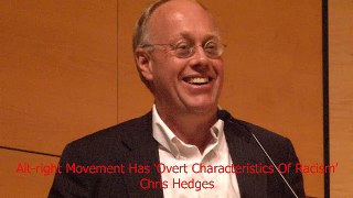 Alt-right Movement Has ‘Overt Characteristics Of Racism’ Chris Hedges