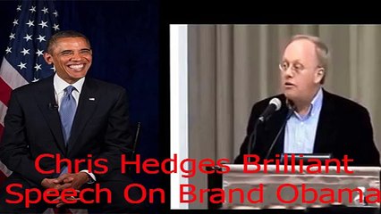 Chris Hedges Brilliant Speech On Brand Obama