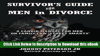 eBook Free Survivor s Guide for Men in Divorce: A Candid Manual for Men on Family Law  Street