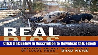 Download Real Pigs: Shifting Values in the Field of Local Pork Read Online