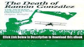 Download The Death of Ramon Gonzalez: The Modern Agricultural Dilemma PDF Book Free