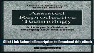 eBook Free Assisted Reproductive Technology: A Lawyer s Guide to Emerging Law   Science Read