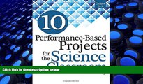 BEST PDF  10 Performance-Based Projects for the Science Classroom: Grades 3-5 Todd Stanley  For