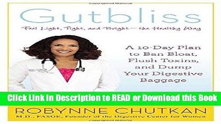 [PDF] Gutbliss: A 10-Day Plan to Ban Bloat, Flush Toxins, and Dump Your Digestive Baggage Download