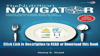 Read Book The NUTRITION NAVIGATOR [US]: Find the Perfect Portion Sizes for Your Fructose, Lactose