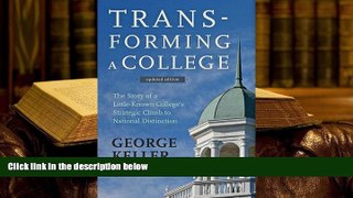 Best Ebook  Transforming a College: The Story of a Little-Known College s Strategic Climb to