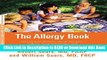 Read Book The Allergy Book: Solving Your Family s Nasal Allergies, Asthma, Food Sensitivities, and