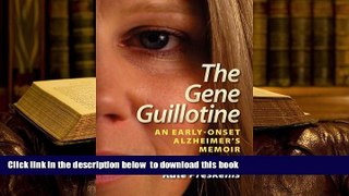 [PDF]  The Gene Guillotine: An Early-Onset Alzheimer s Memoir Kate Preskenis For Ipad