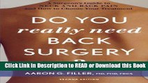 [Download] Do You Really Need Back Surgery?: A Surgeon s Guide to Neck and Back Pain and How to