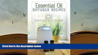 Kindle eBooks  Essential Oil Diffuser Recipes: 100+ of the best aromatherapy blends for home,