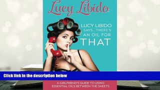 Kindle eBooks  Lucy Libido Says.....There s an Oil for THAT: A Girlfriend s Guide to Using