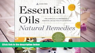 READ ONLINE  Essential Oils Natural Remedies: The Complete A-Z Reference of Essential Oils for