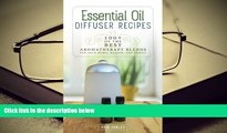 Kindle eBooks  Essential Oil Diffuser Recipes: 100  of the best aromatherapy blends for home,