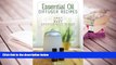 Kindle eBooks  Essential Oil Diffuser Recipes: 100+ of the best aromatherapy blends for home,