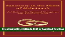 Read Book Sanctuary in the Midst of Alzheimer s: A Ministry for Spousal Caregivers and Their